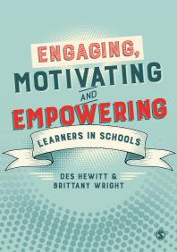Engaging Motivating And Empowering Learners In Schools 1st Edition Des Hewitt Brittany Wright