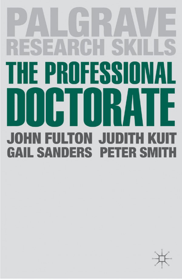 The Professional Doctorate A Practical Guide John Fulton Judith Kuit Gail Sanders
