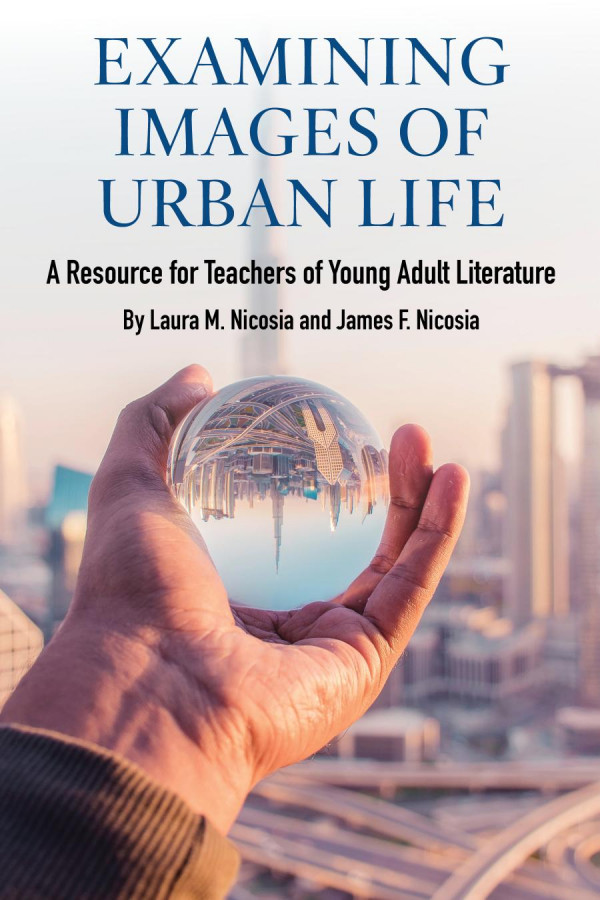 Examining Images Of Urban Life A Resource For Teachers Of Young Adult Literature 1st Edition Laura M Nicosia James F Nicosia