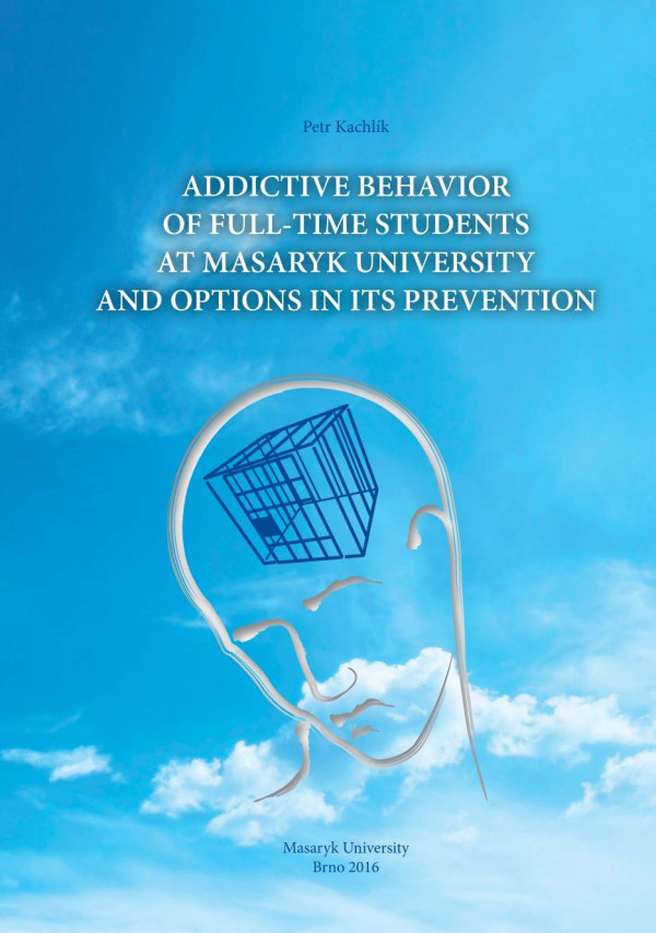 Addictive Behavior Of Fulltime Students At Masaryk University And Options In Its Prevention Petr Kachlk