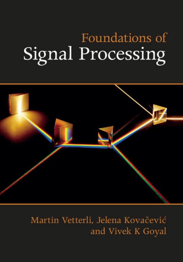 Foundations Of Signal Processing Martin Vetterli Jelena Kovaevi Vivek K Goyal