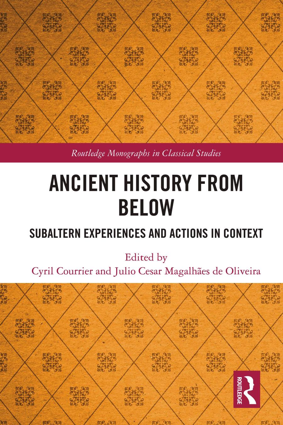 Ancient History From Below Subaltern Experiences And Actions In Context Cyril Courrier Julio Cesar Magalhes De Oliveira