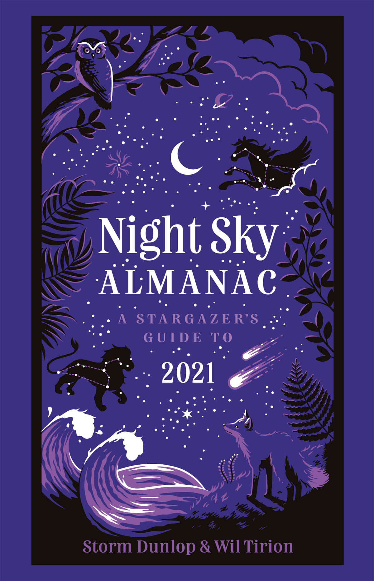 Night Sky Almanac 2021 A Stargazers Guide Royal Observatory Greenwich Storm Dunlop Wil Tirion