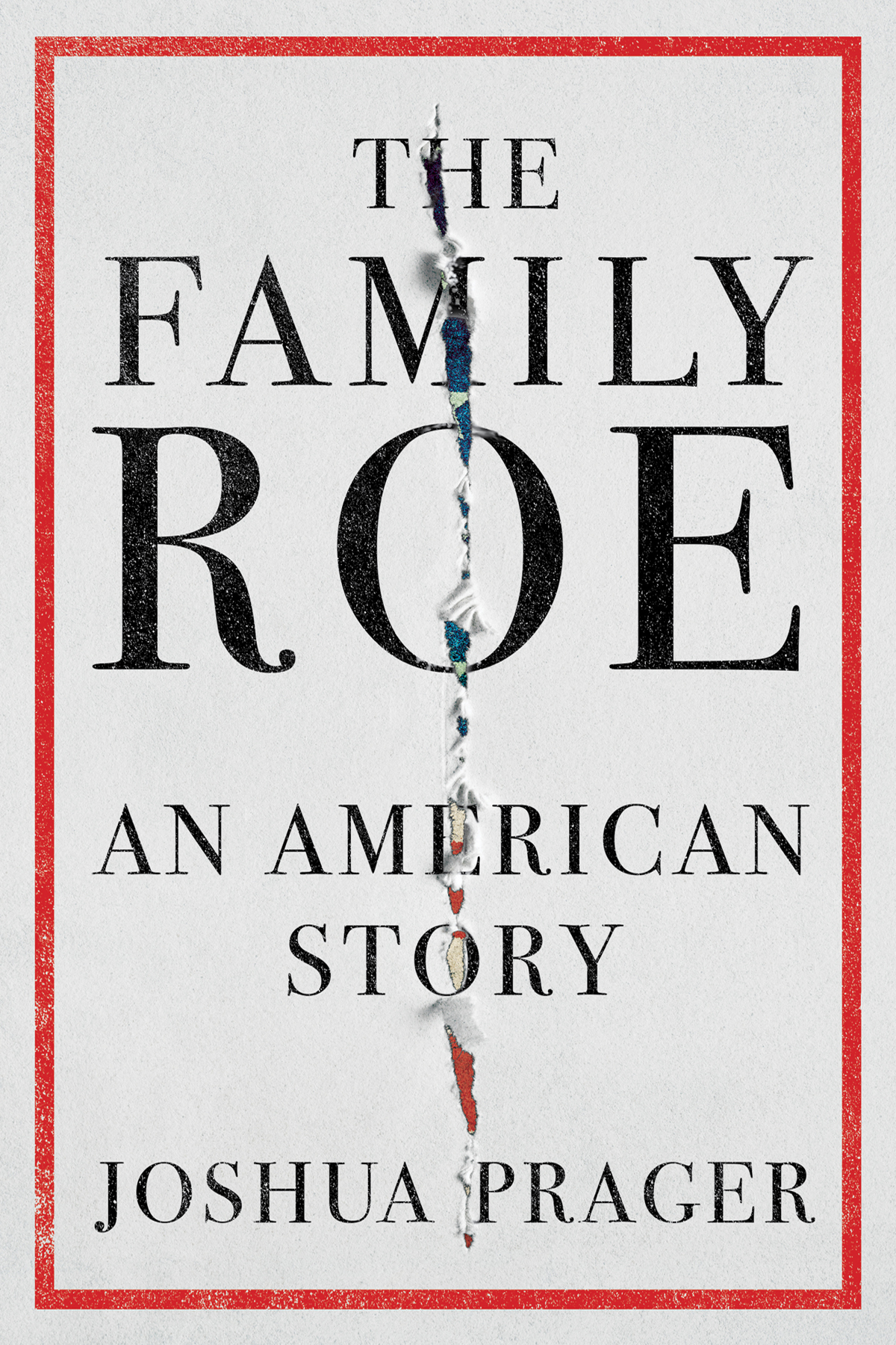 The Family Roe An American Story Joshua Prager