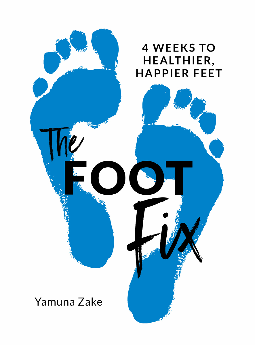 The Foot Fix 4 Weeks To Healthier Happier Feet Yamuna Zake