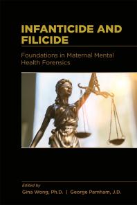 Infanticide And Filicide Foundations In Maternal Mental Health Forensics 1st Edition Gina Wong George Parnham