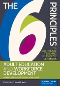 The 6 Principles For Exemplary Teaching Of English Learners Adult Education And Workforce Development Andrea B Hellman Amea Wilbur Kathryn A Harris Deborah Short