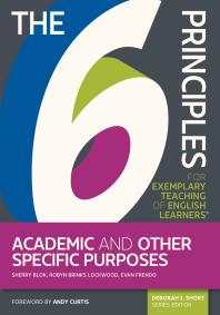 The 6 Principles For Exemplary Teaching Of English Learners Academic And Other Specific Purposes Sherry Blok Robyn Brinks Lockwood Evan Frendo Deborah Short