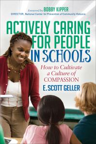 Actively Caring For People In Schools How To Cultivate A Culture Of Compassion E Scott Geller Bobby Kipper