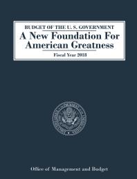 Budget Of The U S Government A New Foundation For American Greatness Fiscal Year 2018 Office Of Office Of Management And Budget