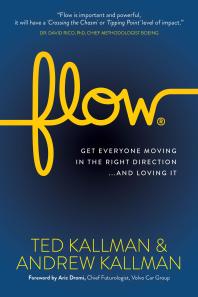Flow Get Everyone Moving In The Right Direction And Loving It Ted Kallman Andrew Kallman Aric Dromi