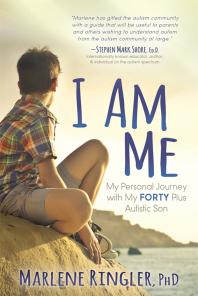 I Am Me My Personal Journey With My Forty Plus Autistic Son Marlene Ringler
