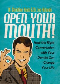 Open Your Mouth How The Right Conversation With Your Dentist Can Change Your Life Christian Yaste Joe Hufanda