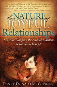 The Nature Of Joyful Relationships Inspiring Tails From The Animal Kingdom To Transform Your Life Denise Donatomcconnell
