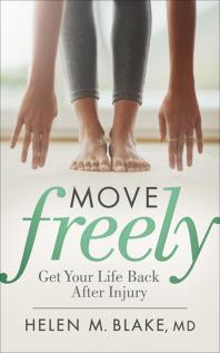 Move Freely Get Your Life Back After Injury Helen M Blake