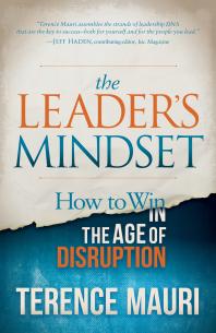 The Leaders Mindset How To Win In The Age Of Disruption Terence Mauri