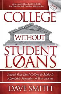 College Without Student Loans Attend Your Ideal College And Make It Affordable Regardless Of Your Income Dave Smith Loral Langemeier