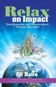 Relax On Impact Transformation And Empowerment Through Surrender Jill Haire
