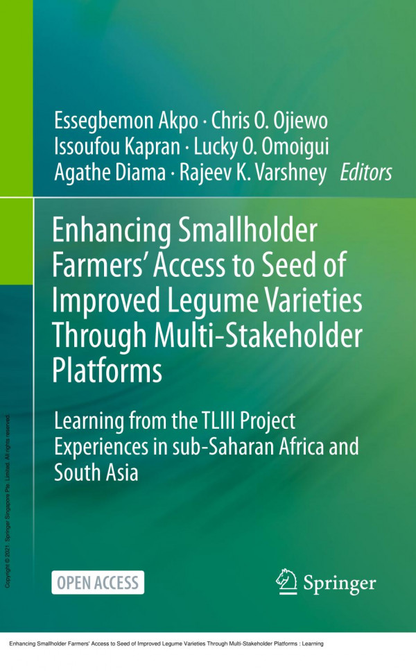 Enhancing Smallholder Farmers Access To Seed Of Improved Legume Varieties Through Multistakeholder Platforms Learning From The Tliii Project Experiences In Subsaharan Africa And South Asia 1st Edition Essegbemon Akpo Chris O Ojiewo Issoufou Kapran Lucky O Omoigui Agathe Diama Rajeev K Varshney