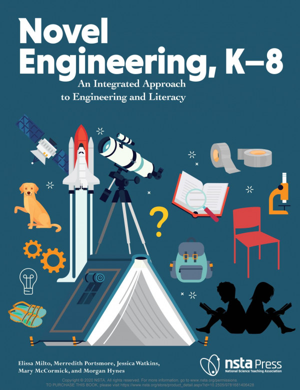 Novel Engineering K8 An Integrated Approach To Engineering And Literacy 1st Edition Elissa Milto Merredith Portsmore Mary Mccormick Morgan Hynes Jessica Watkins