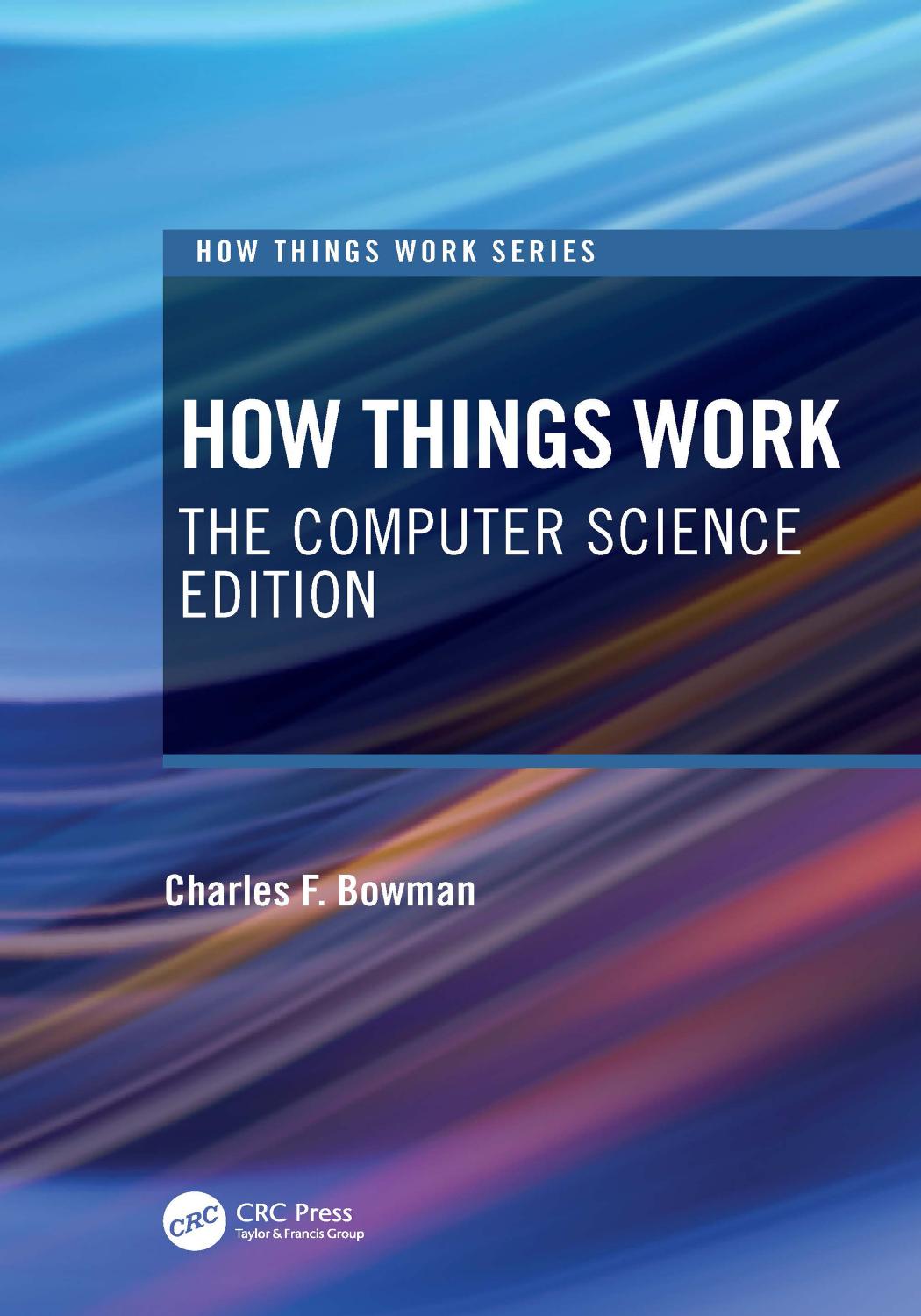 How Things Work The Computer Science Edition Charles F Bowman