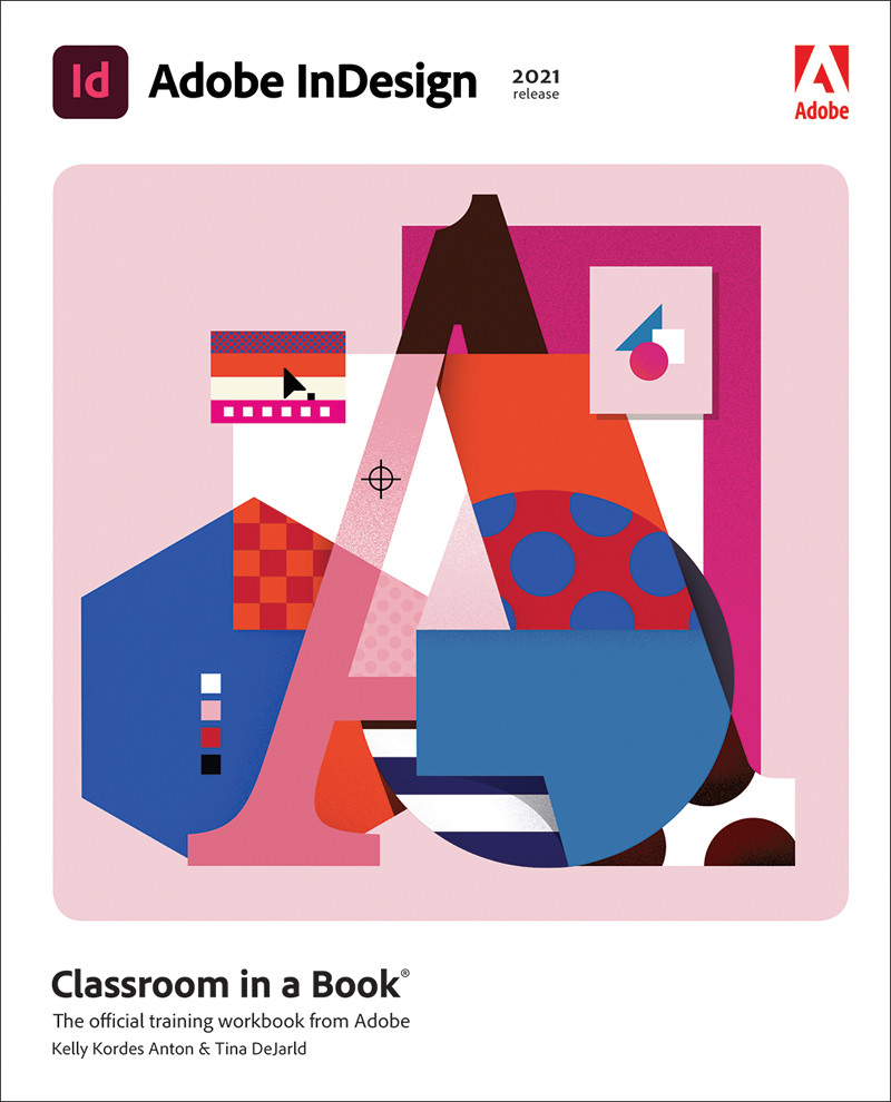 Adobe Indesign Classroom In A Book 2021 Release The Official Training Workbook From Adobe Kelly Kordes Anton Tina Dejarld