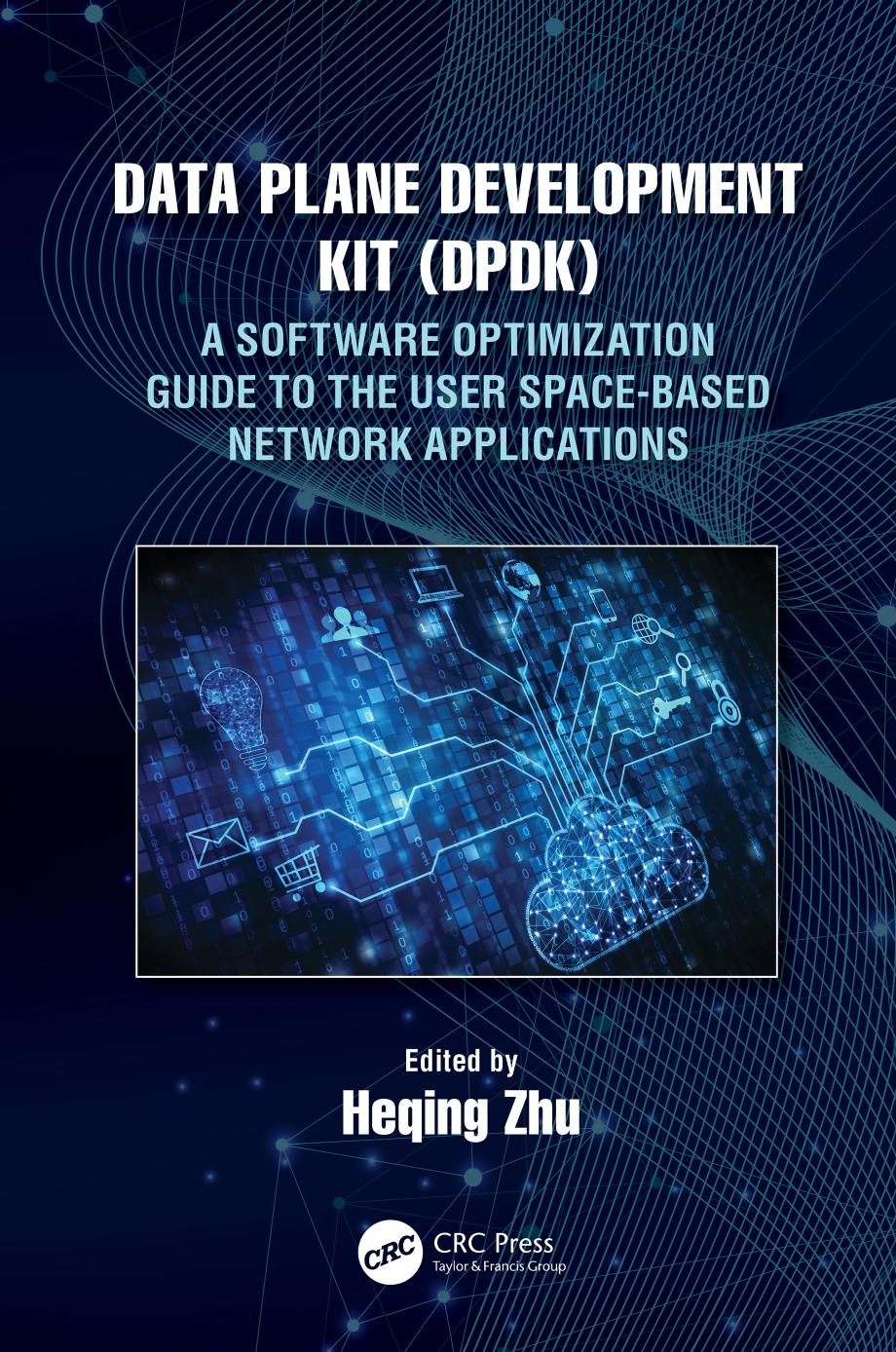 Data Plane Development Kit A Guide To The User Spacebased Fast Network Applications Heqing Zhu