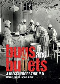 Bugs And Bullets The True Story Of An American Doctor On The Eastern Front During World War I Joseph Breckinridgebayne Ernest Latham