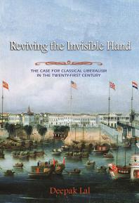 Reviving The Invisible Hand The Case For Classical Liberalism In The Twentyfirst Century 1st Edition Deepak Lal