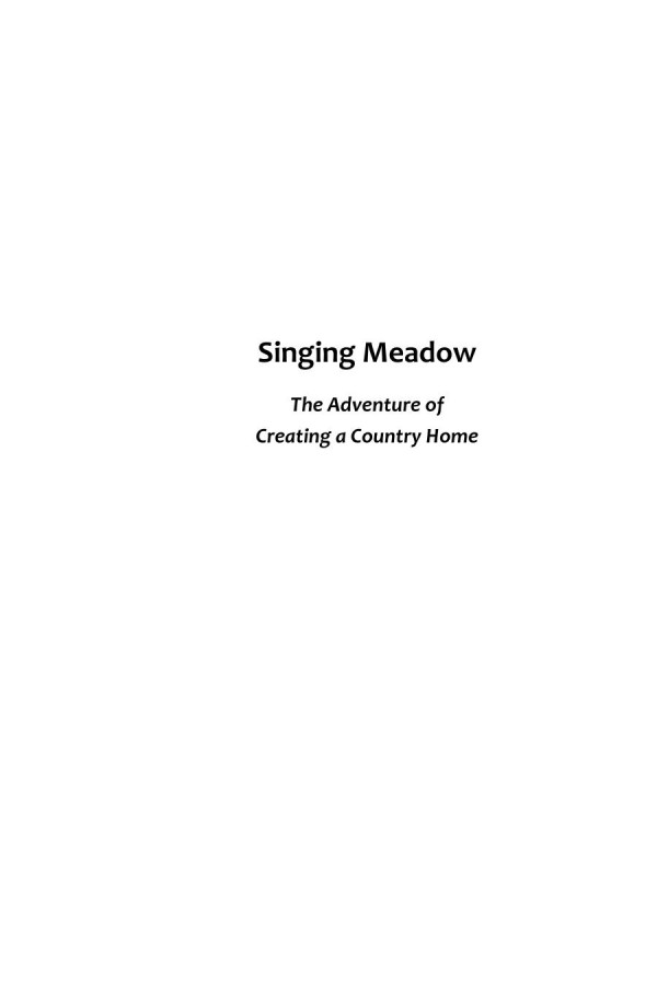 Singing Meadow The Adventure Of Creating A Country Home 1st Edition Peri Mcquay