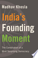 Indias Founding Moment Madhav Khosla