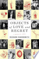 Objects Of Love And Regret A Brooklyn Story Richard Rabinowitz