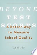 Beyond Test Scores A Better Way To Measure School Quality Jack Schneider