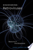 Discovering Retroviruses Beacons In The Biosphere Anna M Skalka