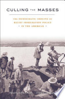 Culling The Masses The Democratic Origins Of Racist Immigration Policy In The Americas David Scott Fitzgerald