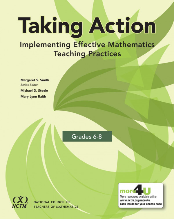 Taking Action Implementing Effective Mathematics Teaching Practices In Grades 68 1st Edition Margaret Smith Michael Steele Mary Lynn Raith