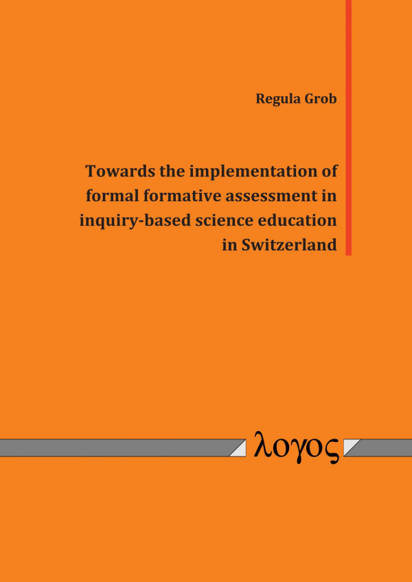 Towards The Implementation Of Formal Formative Assessment In Inquirybased Science Education In Switzerland 1st Edition Regula Grob