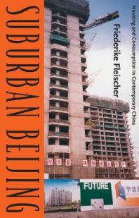 Suburban Beijing Housing And Consumption In Contemporary China 1st Edition Friederike Fleischer