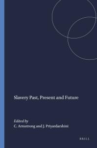 Slavery Past Present And Future 1st Edition Catherine Armstrong Jaya Priyardarshini