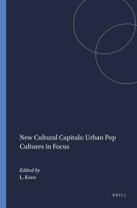 New Cultural Capitals Urban Pop Cultures In Focus 1st Edition Leonard Koos