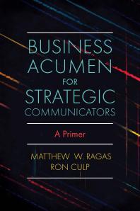Business Acumen For Strategic Communicators A Primer 1st Edition Matthew W Ragas Ron Culp