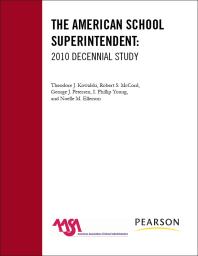 The American School Superintendent 2010 Decennial Study Theodore J Kowalski Robert S Mccord George J Peterson Phillip I Young Noelle M Ellerson