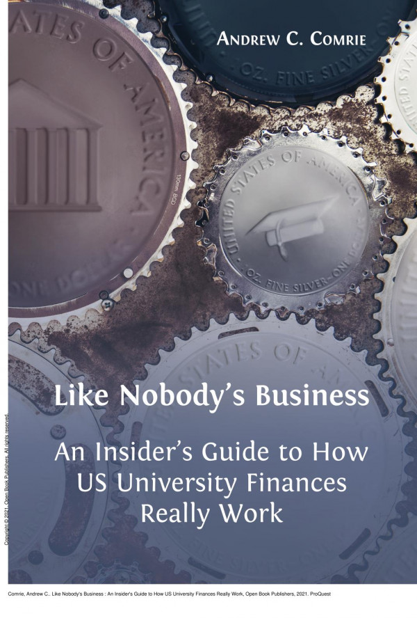 Like Nobodys Business An Insiders Guide To How Us University Finances Really Work 1st Edition Andrew C Comrie