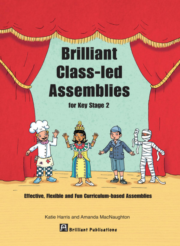 Brilliant Classled Assemblies For Key Stage 2 1st Edition Katie Harris Katie Harris