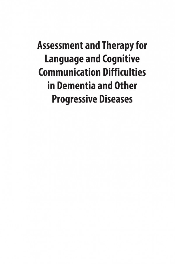 Assessment And Therapy For Language And Cognitive Communication Difficulties In Dementia And Other Progressive Diseases 1st Edition Anna Volkmer