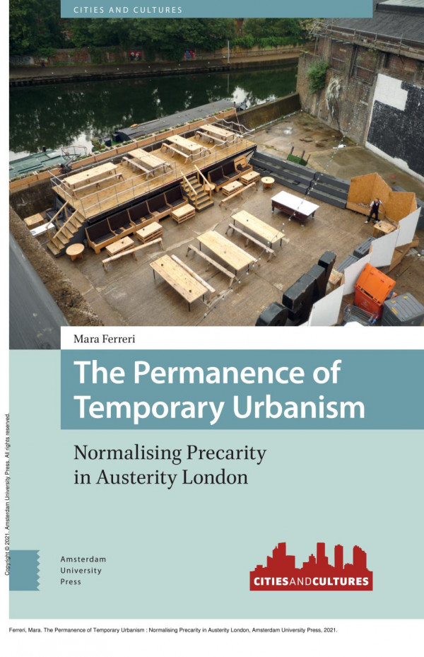 The Permanence Of Temporary Urbanism Normalising Precarity In Austerity London 1st Edition Mara Ferreri