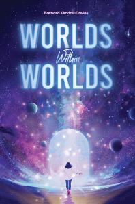 Worlds Within Worlds Barbara Kendalldavies