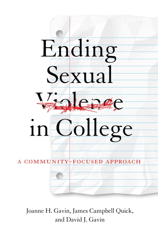 Ending Sexual Violence In College A Communityfocused Approach 1st Edition Joanne H Gavin James Campbell Quick David J Gavin