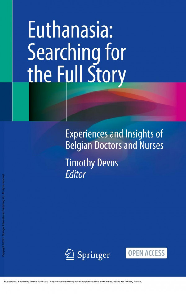 Euthanasia Searching For The Full Story Experiences And Insights Of Belgian Doctors And Nurses 1st Edition Timothy Devos