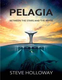 Pelagia Between The Stars And The Abyss Steve Holloway